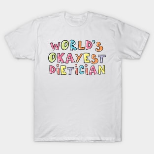 World's Okayest Dietician Gift Idea T-Shirt